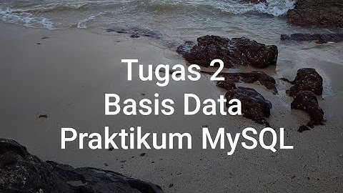 Tugas 2 Basis Data Praktikum MySQL | Universitas Terbuka