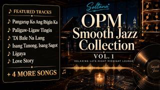 OPM Smooth Jazz Collection Vol. 1 - Soltana (Relaxing Late-Night Midnight Lounge)