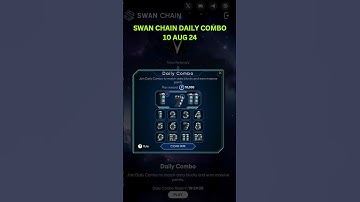 10 Aug 24 Swan Chain Daily Combo #swanchainairdrop #swanchain