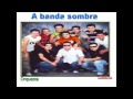 A BANDA SOMBRA - VEN JUNTO A MI