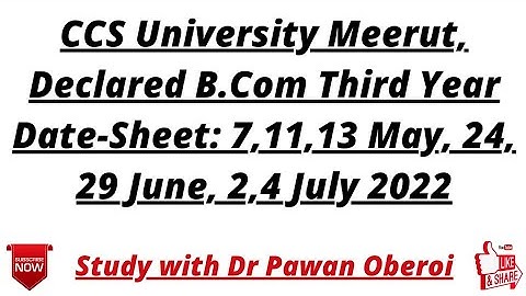 CCS University Meerut, Declared B.Com Third Year Date-Sheet: 7,11,13 May, 24, 29 June, 2,4 July 2022