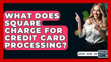What Does Square Charge For Credit Card Processing? - CreditGuide360.com