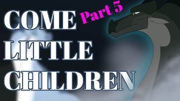 Part 5 | Come Little Children Foeslayer and Winter MAP | Wings of Fire AU