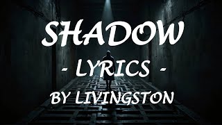 SHADOW - (Lyrics) - by Livingston Resimi