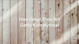 How Great Thou Art by Getty Kids Hymnal | Lyric video