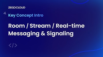 ZEGOCLOUD Key Concept Intro: What is Room/Stream/Real-time messaging & signaling?