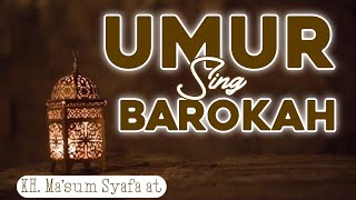 UMUR SING BAROKAH | KH. M MA'SUM SYAFA'AT