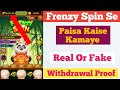 Frenzy Spin App Withdraw Proof | Frenzy Spin App Real Or Fake | Frenzy Spin Happy Jackpot App