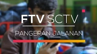 FTV SCTV - Pangeran Jalanan
