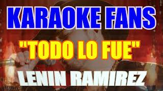 Todo Lo Fue - Karaoke - Lenin Ramirez