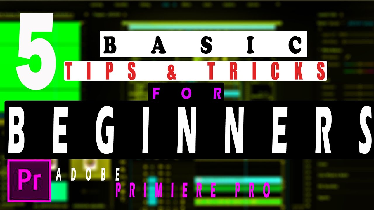 5 BASIC TIPS FOR BEGINNERS IN ADOBE PREMIER PRO |ADOBE EDITING ...