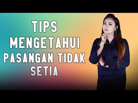 TIPS MENGETAHUI PASANGAN TIDAK SETIA