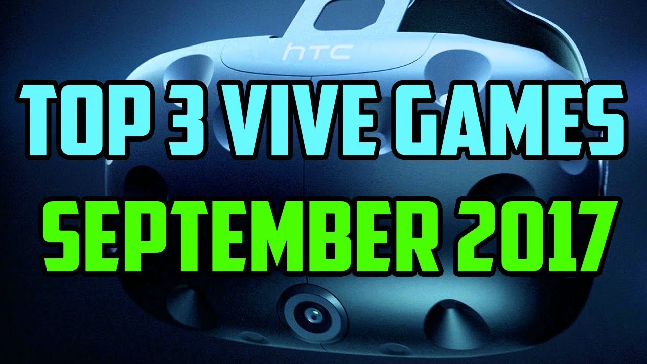 Top 3 HTC Vive Games September 2017