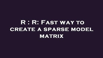 R : R: Fast way to create a sparse model matrix