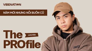 THE PROFILE - NĂM MỚI NHƯNG NỖI BUỒN CŨ - LUXUYEN
