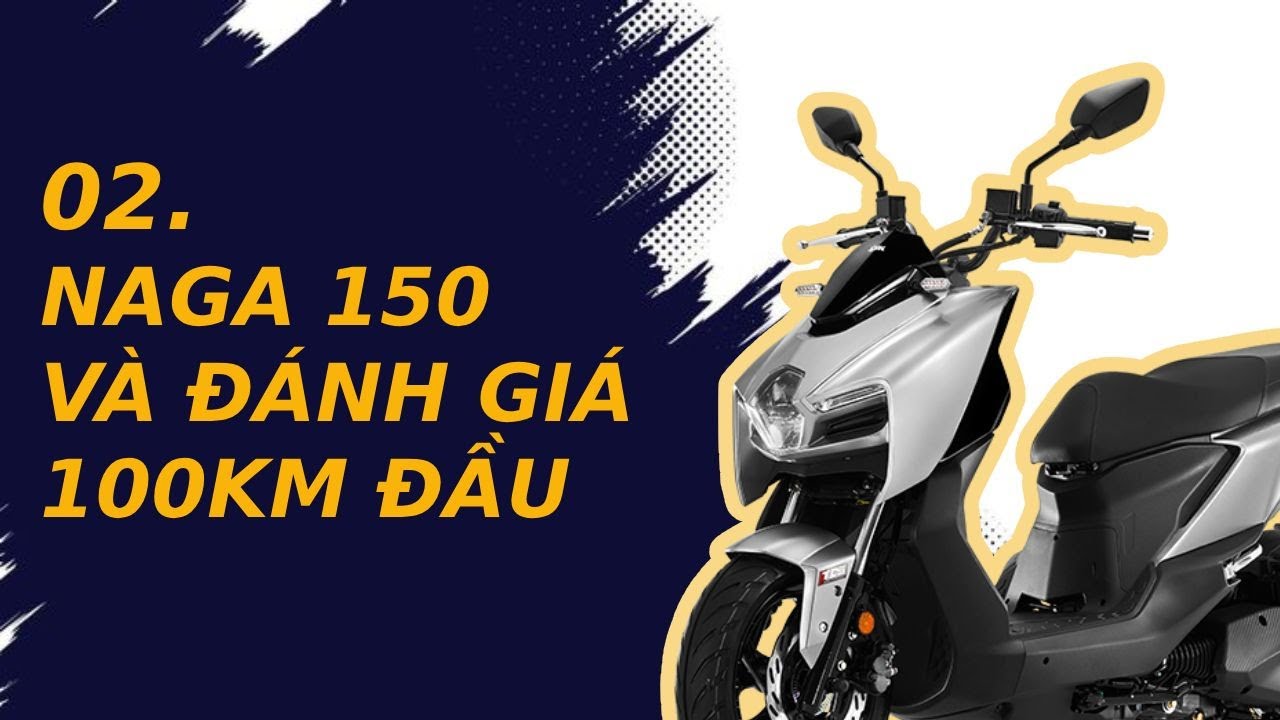 02. NAGA 150 và đánh giá 100km đầu!!