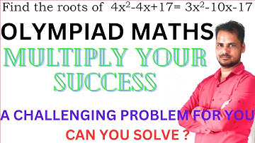 #OLYMPIAD MATHS QUESTIONS | Find the roots of 4x2-4x+17= 3x2-10x-17 | #ChandoliaClasses|