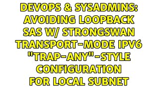 avoiding loopback SAs w/ strongswan transport-mode IPv6 "trap-any"-style configuration for local...