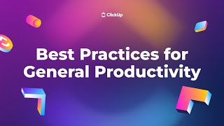 Best Practices for General Productivity in ClickUp