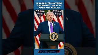 Langkah Perang Trump Dipersempit, Senat AS Ambil Alih Kendali