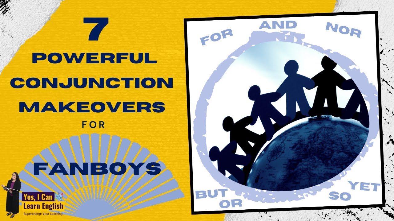 7 Powerful Conjunction Makeovers for Fanboys - Yes, I Can Learn