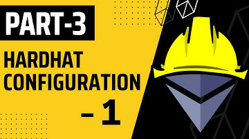 Hardhat Configuration - 1 | (Part 3) Hardhat & Ethers.js Full Course