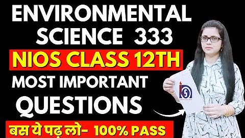Nios Class 12th Environmental Science 333 Most Important Question and Answer | PSC NIOS