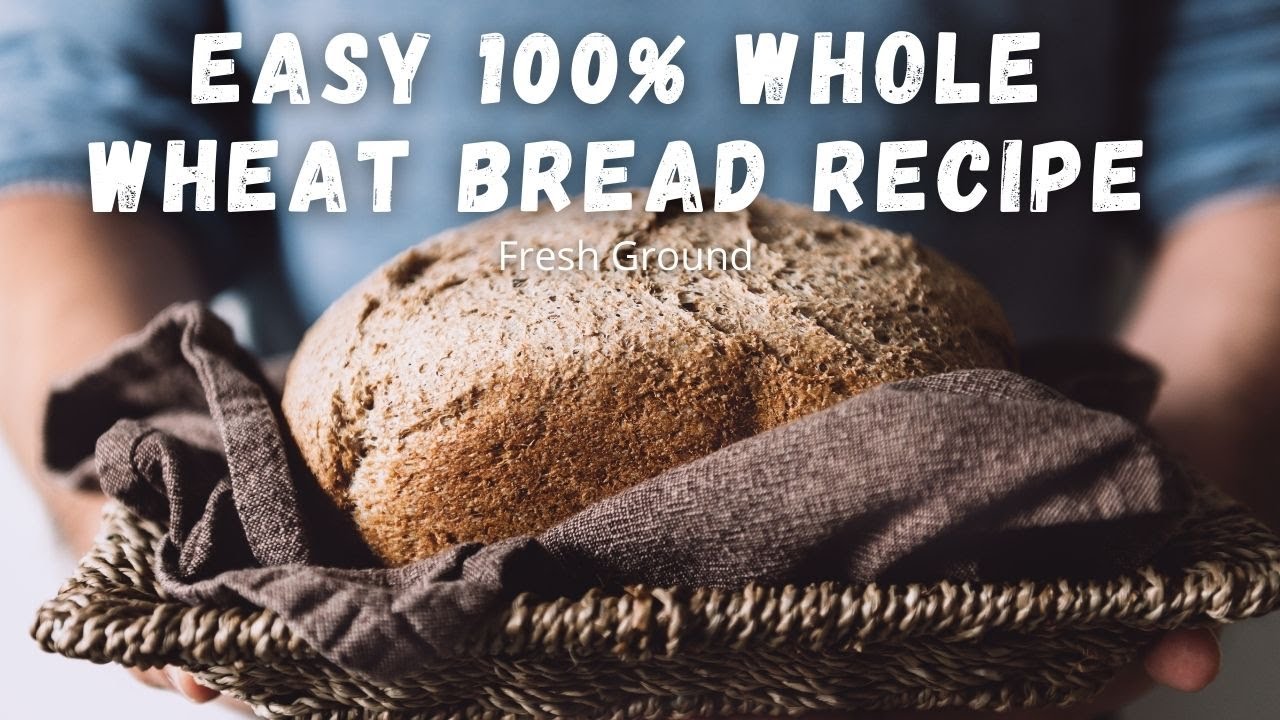 Easy 100 Whole Wheat Bread Recipe YouTube