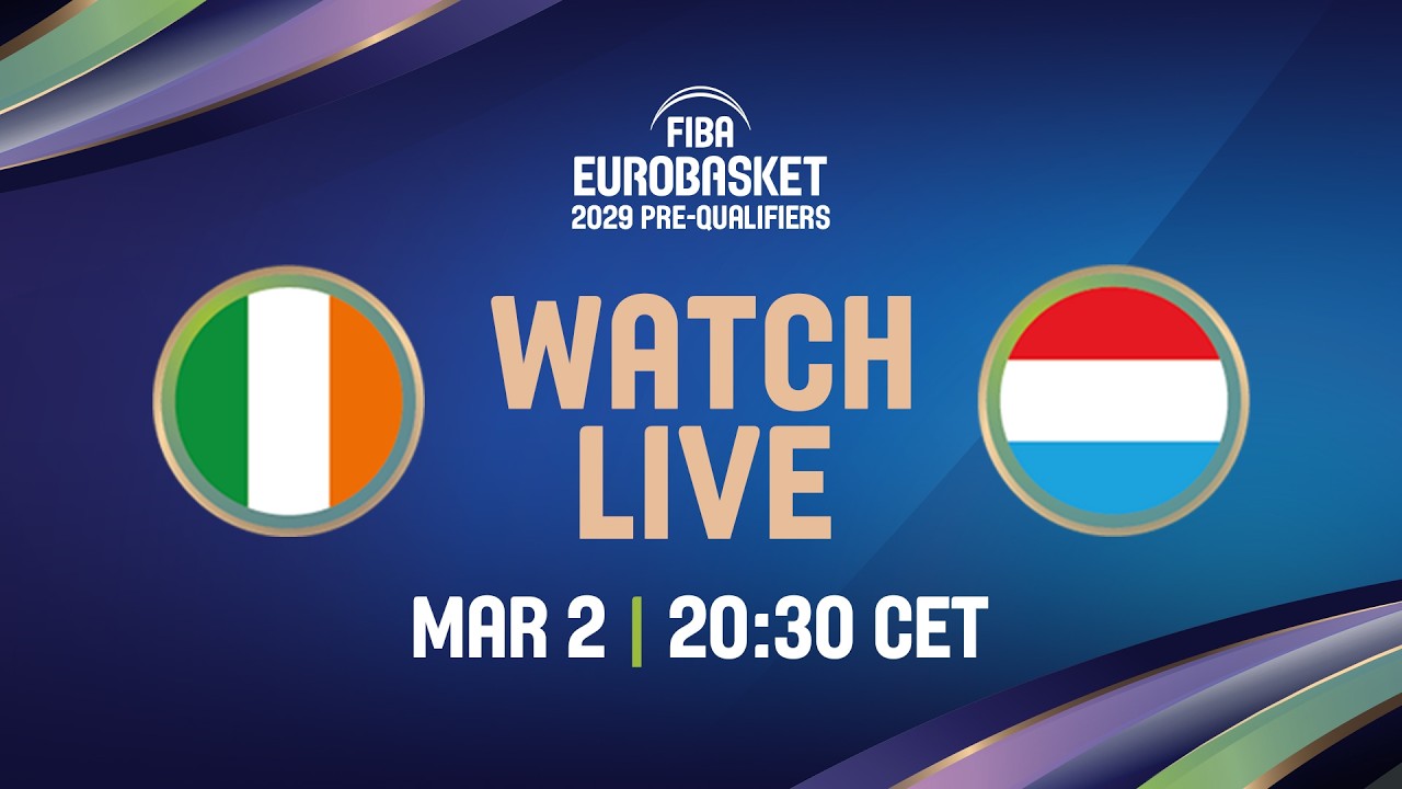 LIVE - Ireland v Luxembourg | FIBA EuroBasket 2029 Pre-Qualifiers