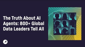 The Truth About AI Agents: 800+ Global Data Leaders Tell All