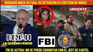 DIOSDADO INICIA SU FUGA: SU DETENCION ES CUESTION DE HORAS