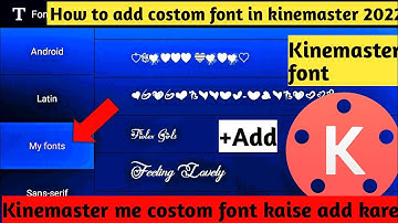 kinemaster me font kaise add kare 2022 / How to add costom font in kinemaster