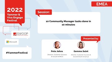 EMEA | 10 Community Manager tasks to do in SWOOP in 10 minutes | Yammer & Viva Engage Festival 2022