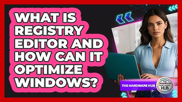 What Is Registry Editor And How Can It Optimize Windows? - The Hardware Hub