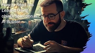 How to Read Tea Leaves: Using object detection in AI Builder