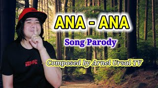 Ana ana Song Parody | Arnel Ursal TV