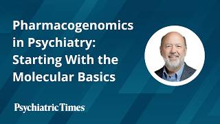 Pharmacogenomics in Psychiatry: Starting With the Molecular Basics
