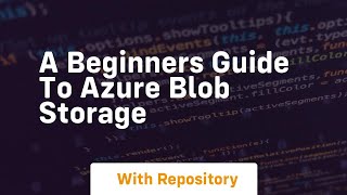 A beginners guide to azure blob storage