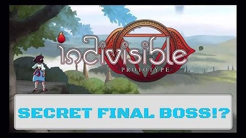 Indivisible prototype Extras! Secret Final boss showdown!