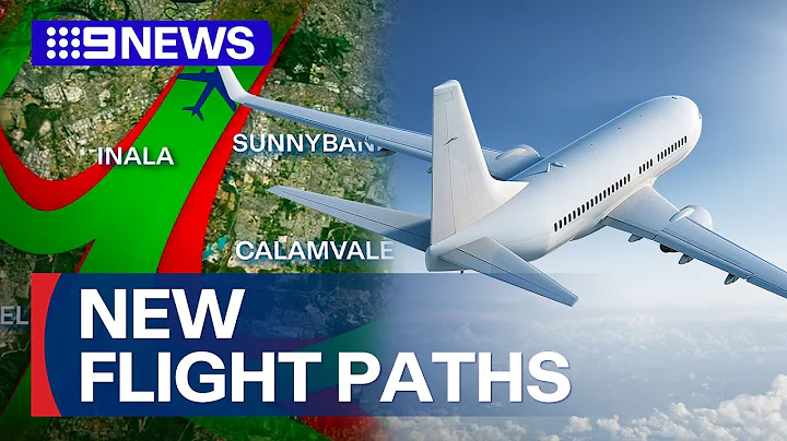 New flight paths being considered across Brisbane | 9 News Australia