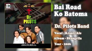 Video thumbnail of "Dr Pilots Band - Bai Road Ko Batoma (Vocal - Kranti Ale)"