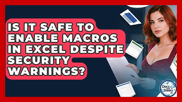 Is It Safe To Enable Macros In Excel Despite Security Warnings? - Docs and Sheets Pro