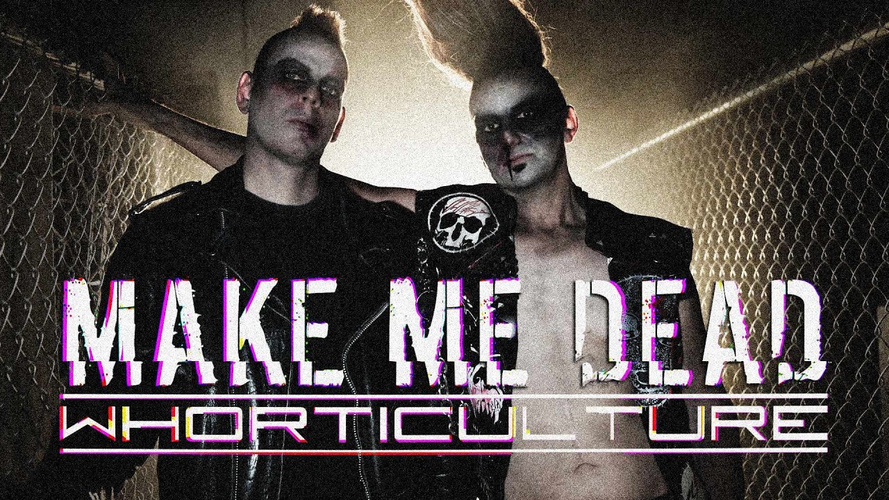 Watch Make Me Dead (Official Music Video) - Whorticulture on YouTube Watch Make Me Dead (Official Music Video) - Whorticulture on YouTube