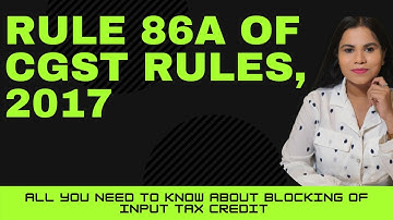 RULE 86A OF CGST RULES | BLOCKING OF INPUT TAX CREDIT | Adv Nidhi Gupta