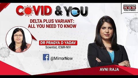 All you need to know about the Delta Plus Variant | Dr. Pragya Yadav on Mirror Now
