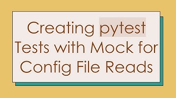 Creating pytest Tests with Mock for Config File Reads