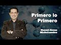 Tercer Hábito: Primero lo Primero -  Manuel Alonso (sin saludos)