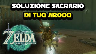 Soluzione Sacrario di Tuq Aaroq su The Legend of Zelda: Tears of the Kingdom