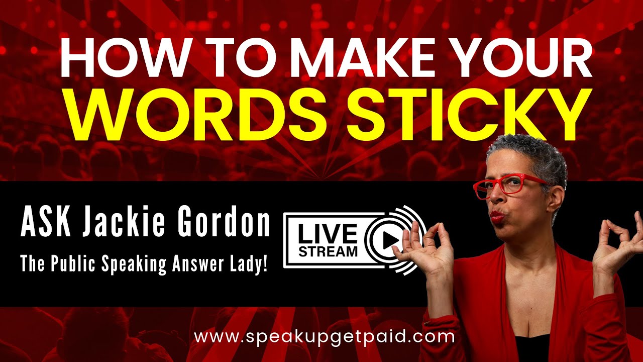 How To Make Your Words Sticky | ASK Jackie Gordon the Public Speaking Answer Lady!