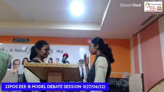 25POS EEE-B MODEL DEBATE SESSION-3(27/06/22)